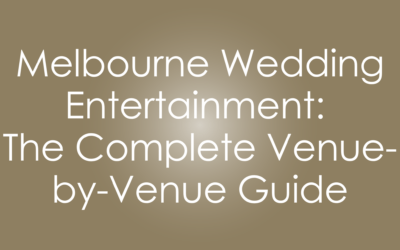 Melbourne Wedding Entertainment: The Complete Venue-by-Venue Guide